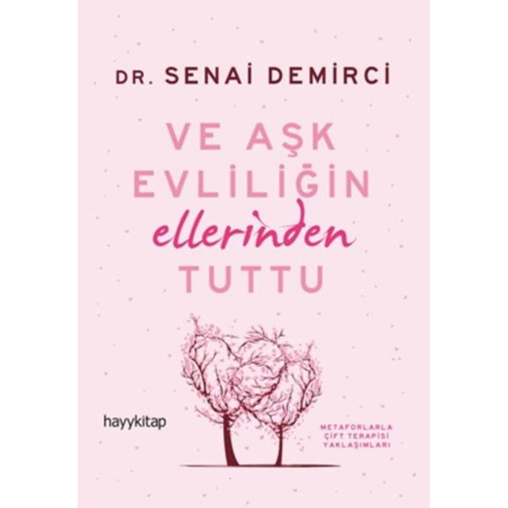 VE AŞK EVLİLİĞİN ELLERİNDEN TUTTU-SENAİ DEMİRCİ - HAYYKİTAP