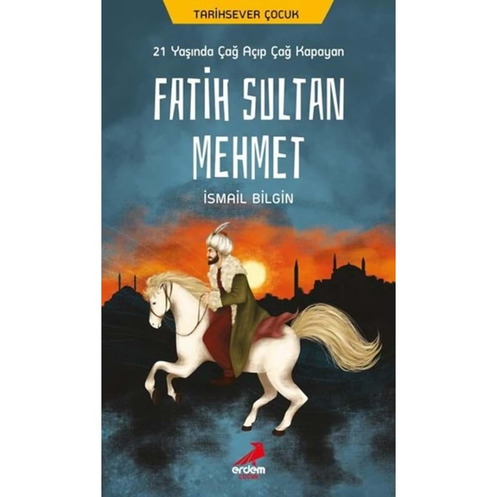 FATİH SULTAN MEHMET-İSMAİL BİLGİN-ERDEM ÇOCUK