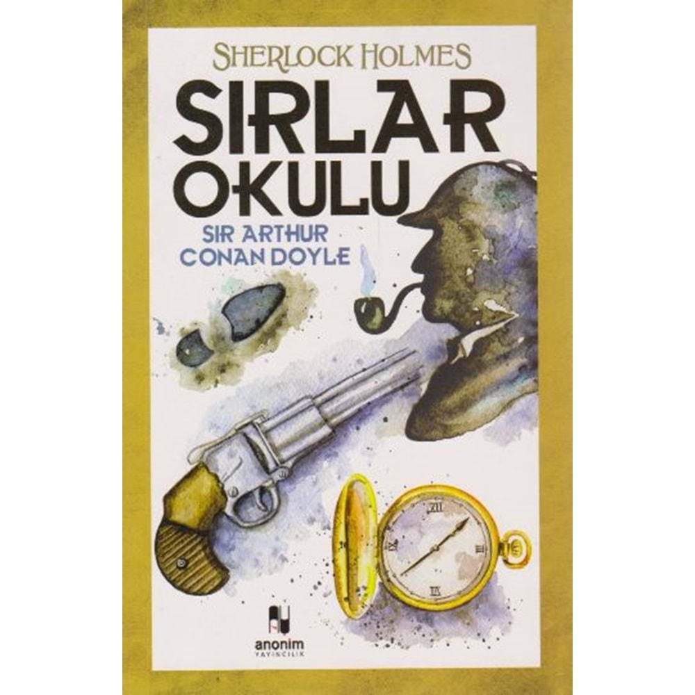 SHERLOCK HOLMES SIRLAR OKULU-SIR ARTHUR CONAN DOYLE-ANONİM