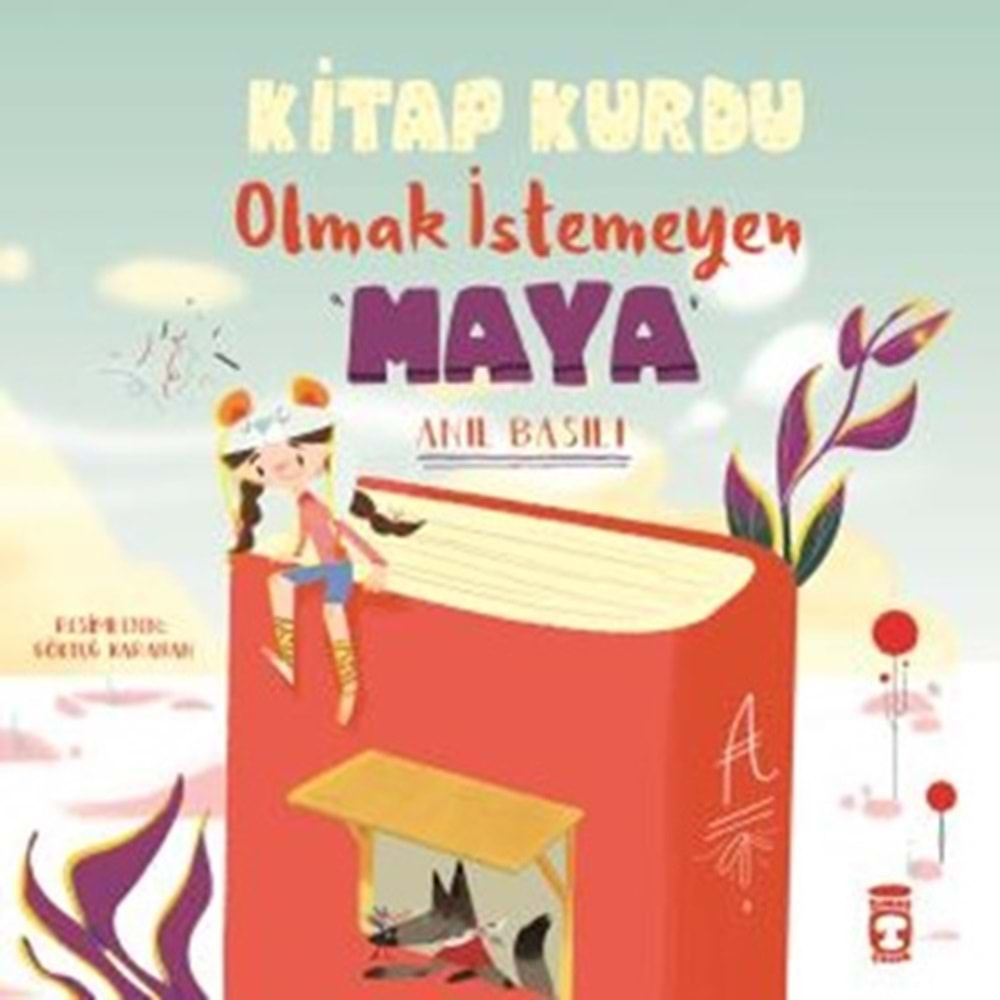 KİTAP KURDU OLMAK İSTEMEYEN MAYA-ANIL BASILI-TİMAŞ ÇOCUK