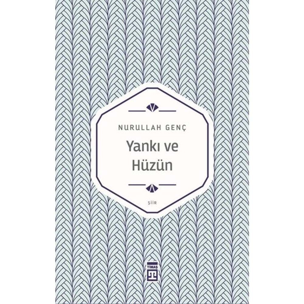 YANKI VE HÜZÜN-NURULLAH GENÇ-TİMAŞ YAYINLARI