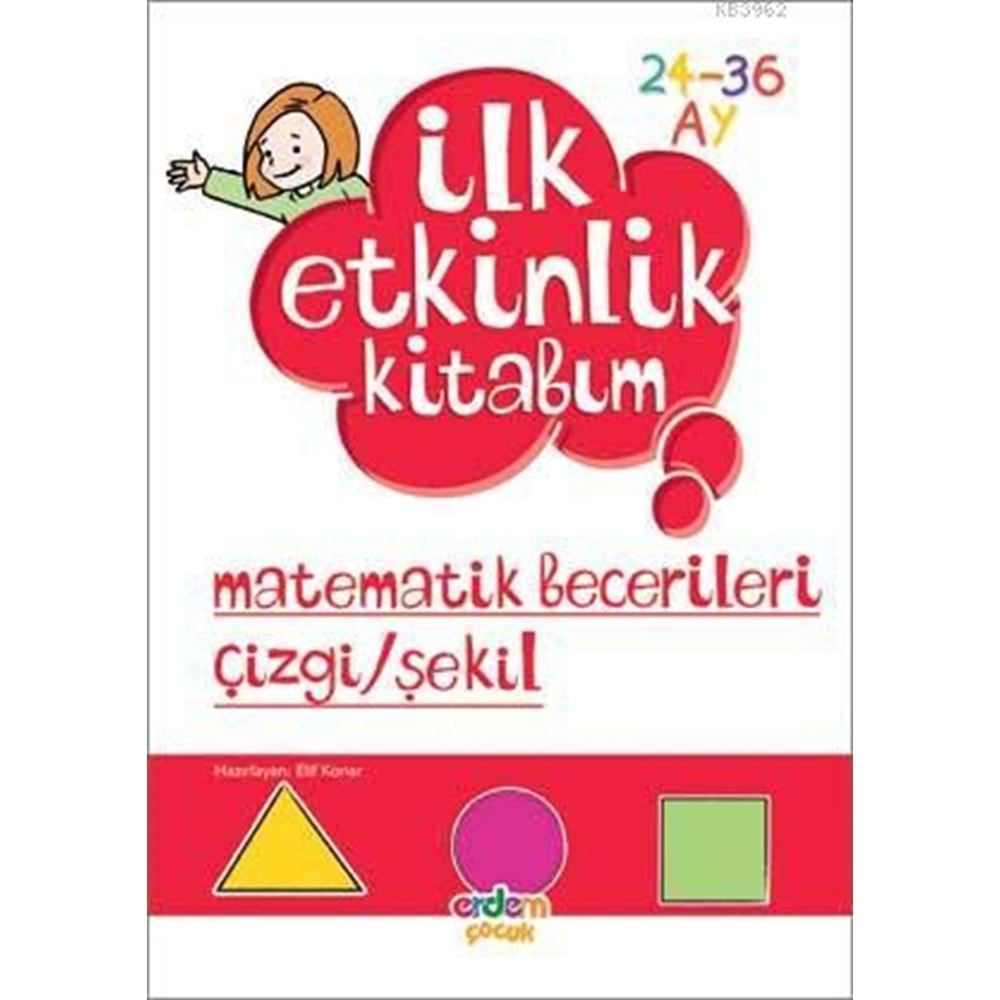 İLK ETKİNLİK KİTABIM-MATEMATİK BECERİLERİ ÇİZGİ ŞEKİL-ERDEM ÇOCUK