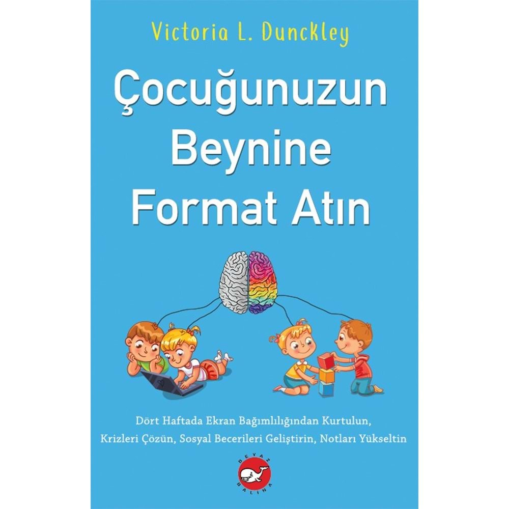 ÇOCUĞUNUZUN BEYNİNE FORMAT ATIN-VİCTORİA L. DUNCKLEY-BEYAZ BALİNA