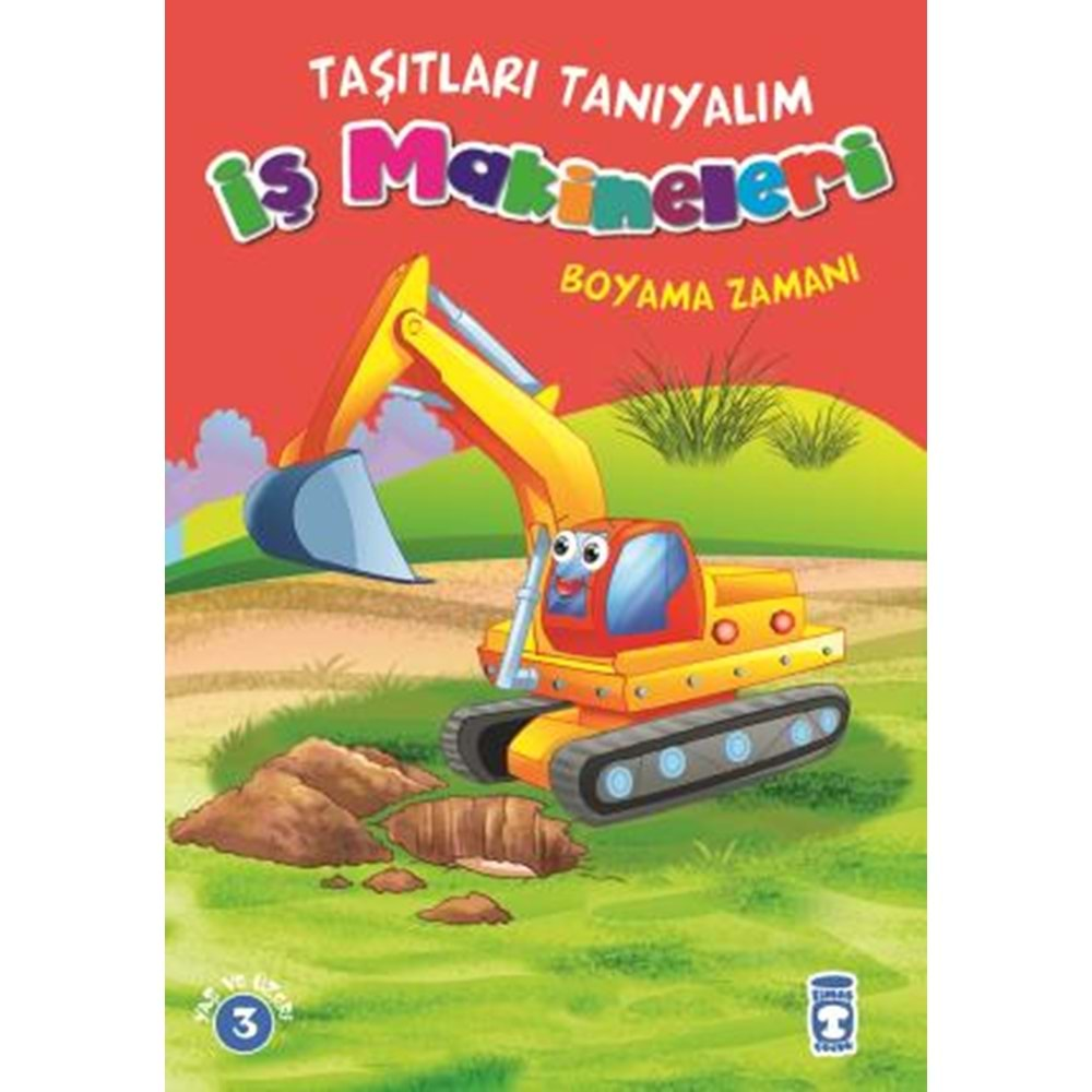 TAŞITLARI TANIYALIM İŞ MAKİNELERİ BOYAMA ZAMANI-TİMAŞ ÇOCUK