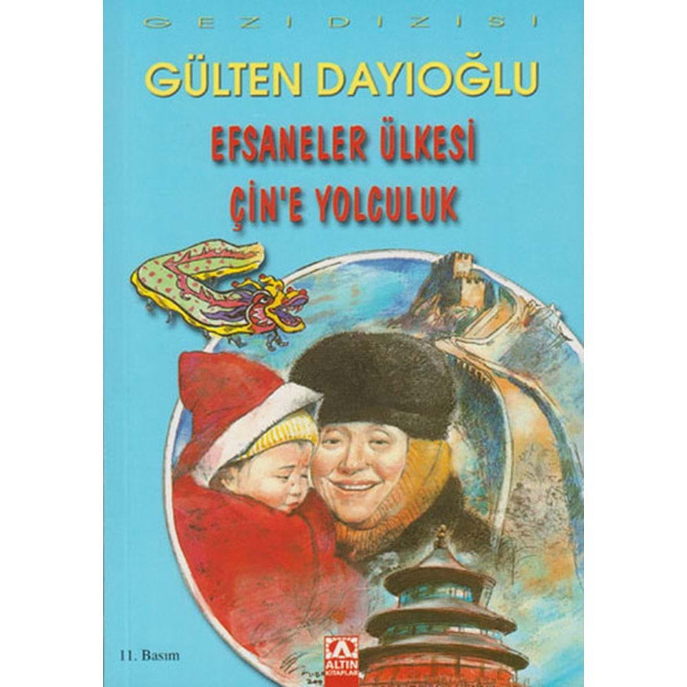 EFSANELER ÜLKESİ ÇİNE YOLCULUK-GÜLTEN DAYIOĞLU-ALTIN KİTAPLAR