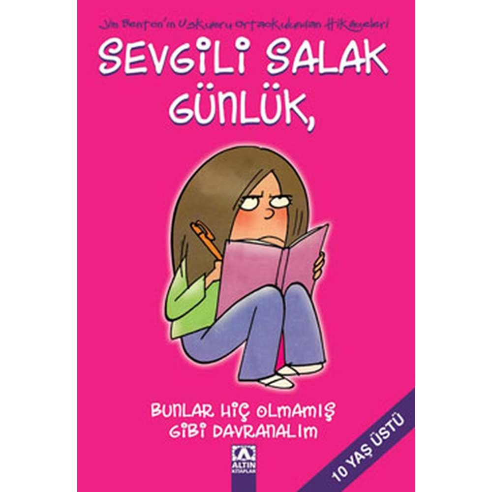 SEVGİLİ SALAK GÜNLÜK 1 BUNLAR HİÇ OLMAMIŞ GİBİ DAVRANALIM-JİM BENTON-ALTIN KİTAPLAR