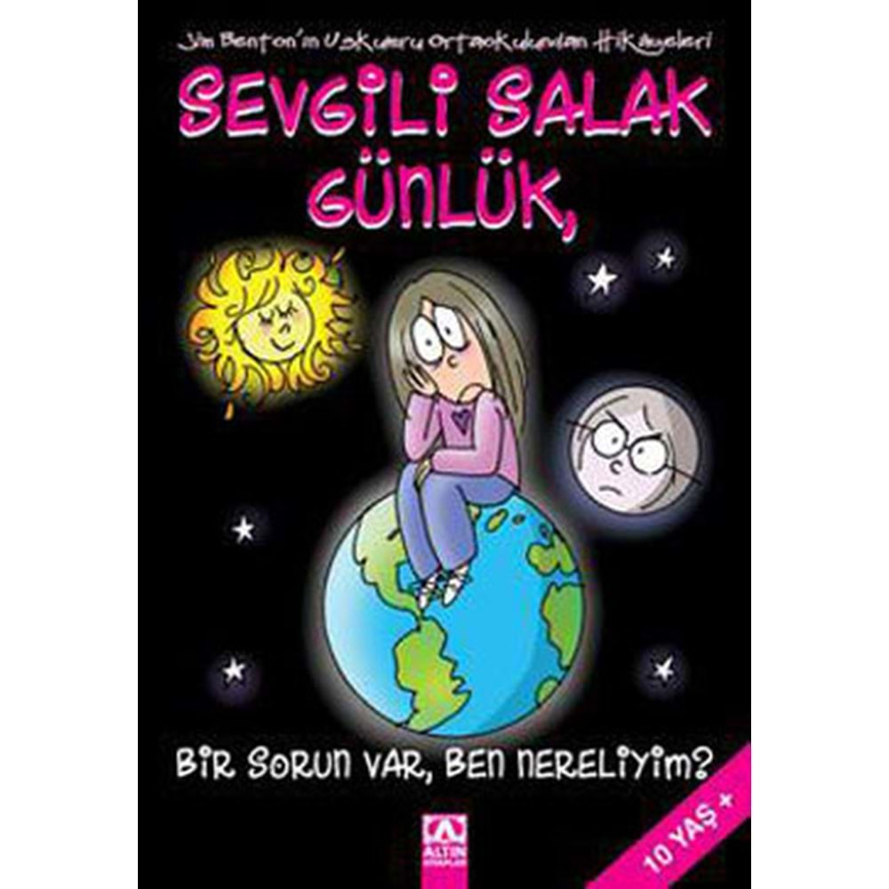 SEVGİLİ SALAK GÜNLÜK 6 BİR SORUN VAR BEN NERELİYİM-JİM BENTON-ALTIN KİTAPLAR