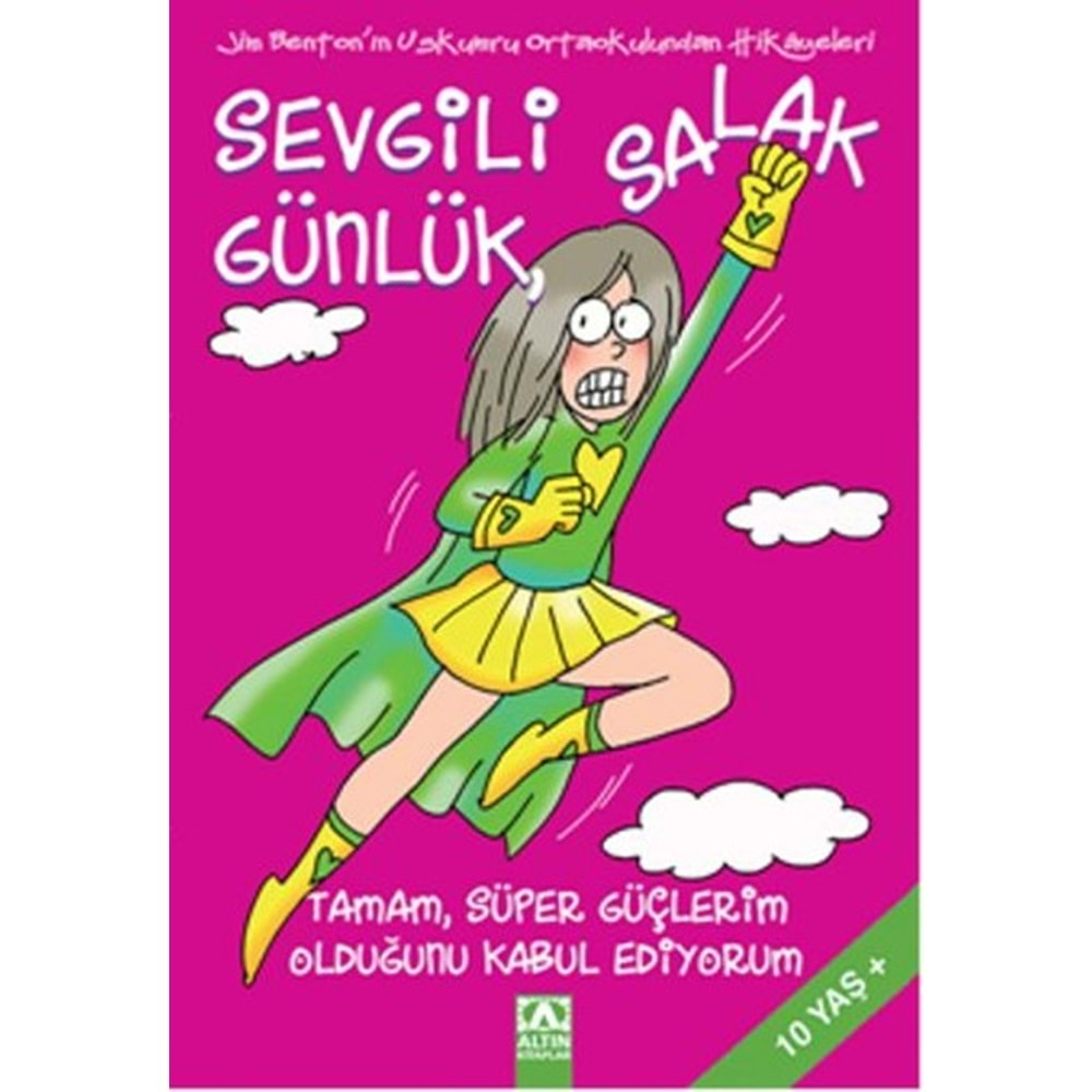 SEVGİLİ SALAK GÜNLÜK 11 TAMAM SÜPER GÜÇLERİM OLDUĞUNU KABUL EDİYORUM-JİM BENTON-ALTIN KİTAPLAR