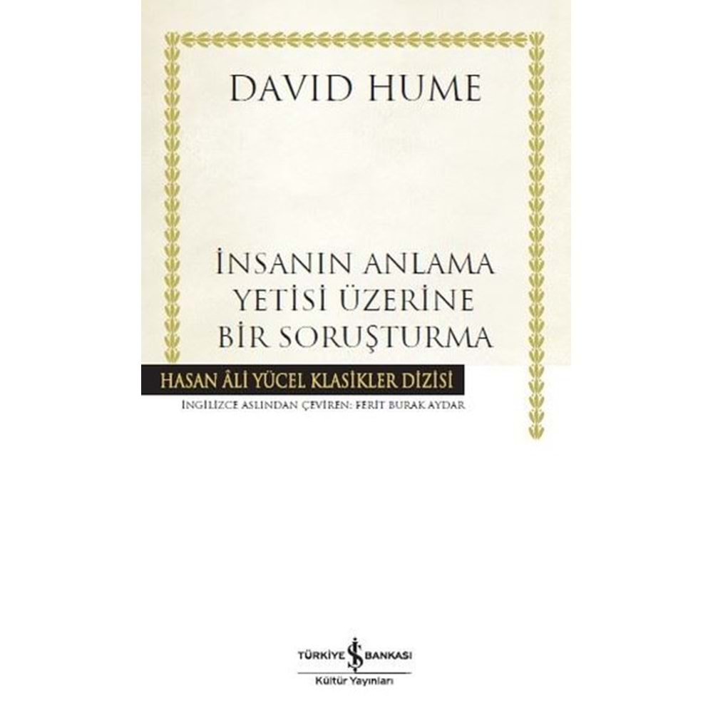 İNSANIN ANLAMA YETİSİ ÜZERİNE BİR SORUŞTURMA-DAVID HUME-İŞ BANKASI KÜLTÜR YAYINLARI