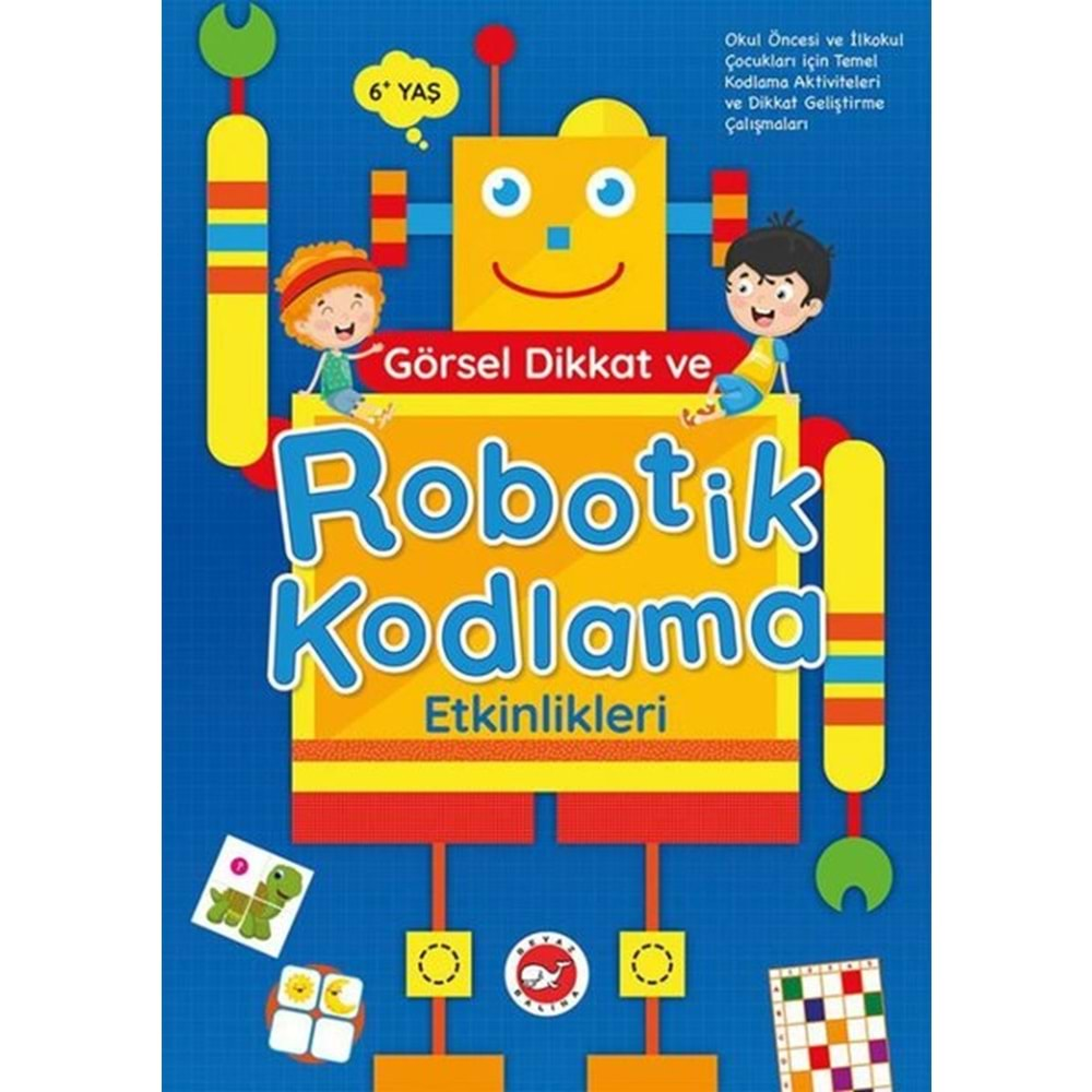 GÖRSEL DİKKAT VE ROBOTİK KODLAMA ETKİNLİKLERİ-BEYAZ BALİNA YAYINLARI