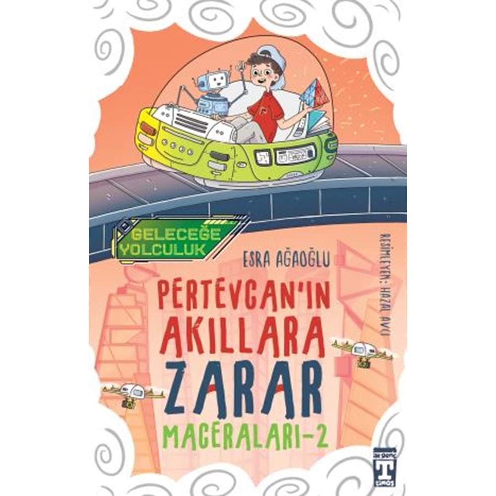 PERTEVCANIN AKILLARA ZARAR MACERALARI-2 GELECEĞE YOLCULUK-ESRA AĞAOĞLU-GENÇ TİMAŞ