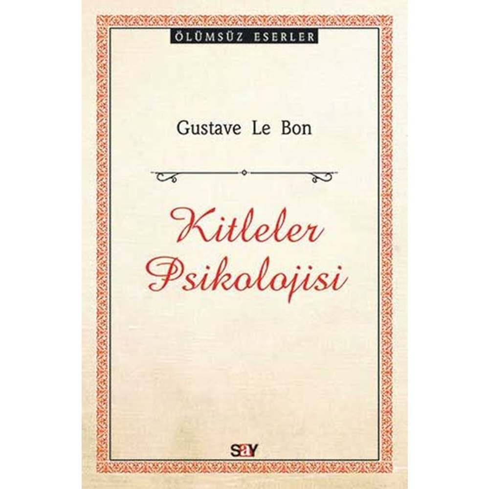 KİTLELER PSİKOLOJİSİ-GUSTAVE LE BON-SAY YAYINLARI