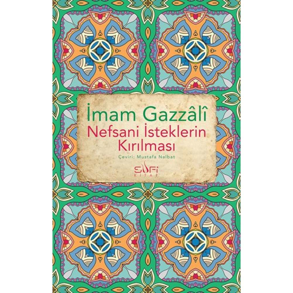 NEFSANİ İSTEKLERİN KIRILMASI - İMAM GAZZALİ - SUFİ