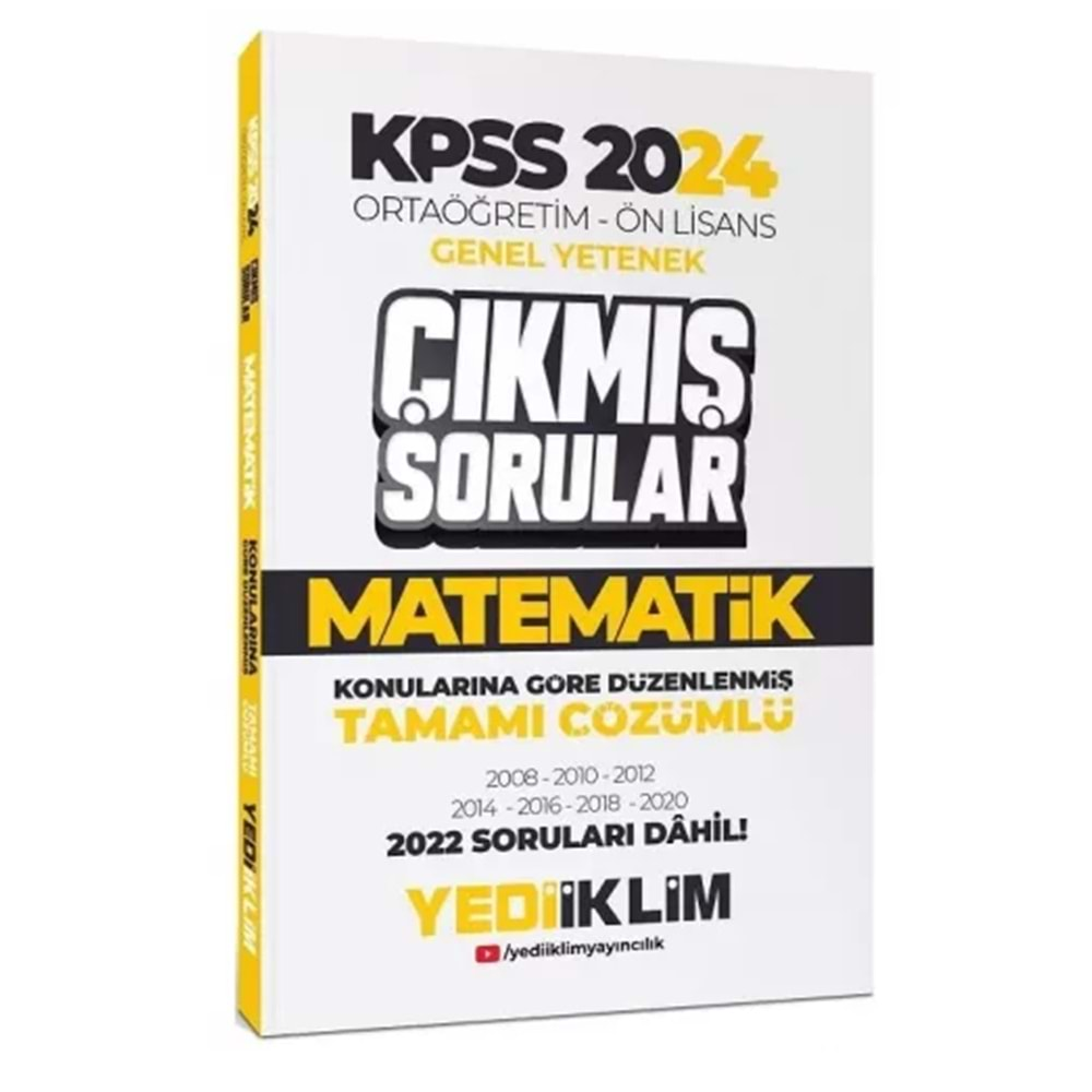 YEDİİKLİM KPSS 2024 GENEL YETENEK MATEMATİK ORTAÖĞRETİM-ÖNLİSANS KONULARINA GÖRE DÜZENLENMİŞ TAMAMI ÇÖZÜMLÜ ÇIKMIŞ SORULAR