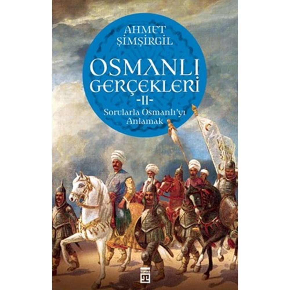 OSMANLI GERÇEKLERİ-2 -AHMET ŞİMŞİRLİGİL-TİMAŞ