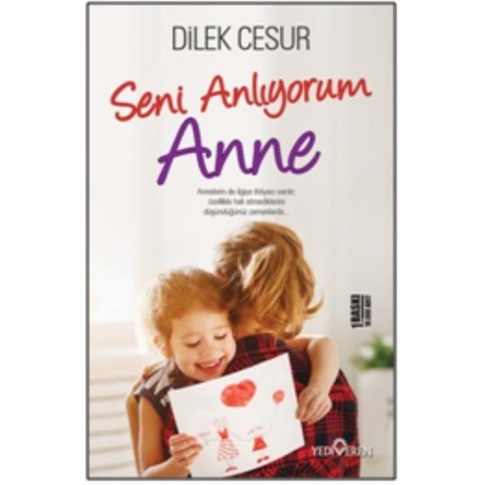 SENİ ANLIYORUM ANNE-DİLEK CESUR-YEDİVEREN