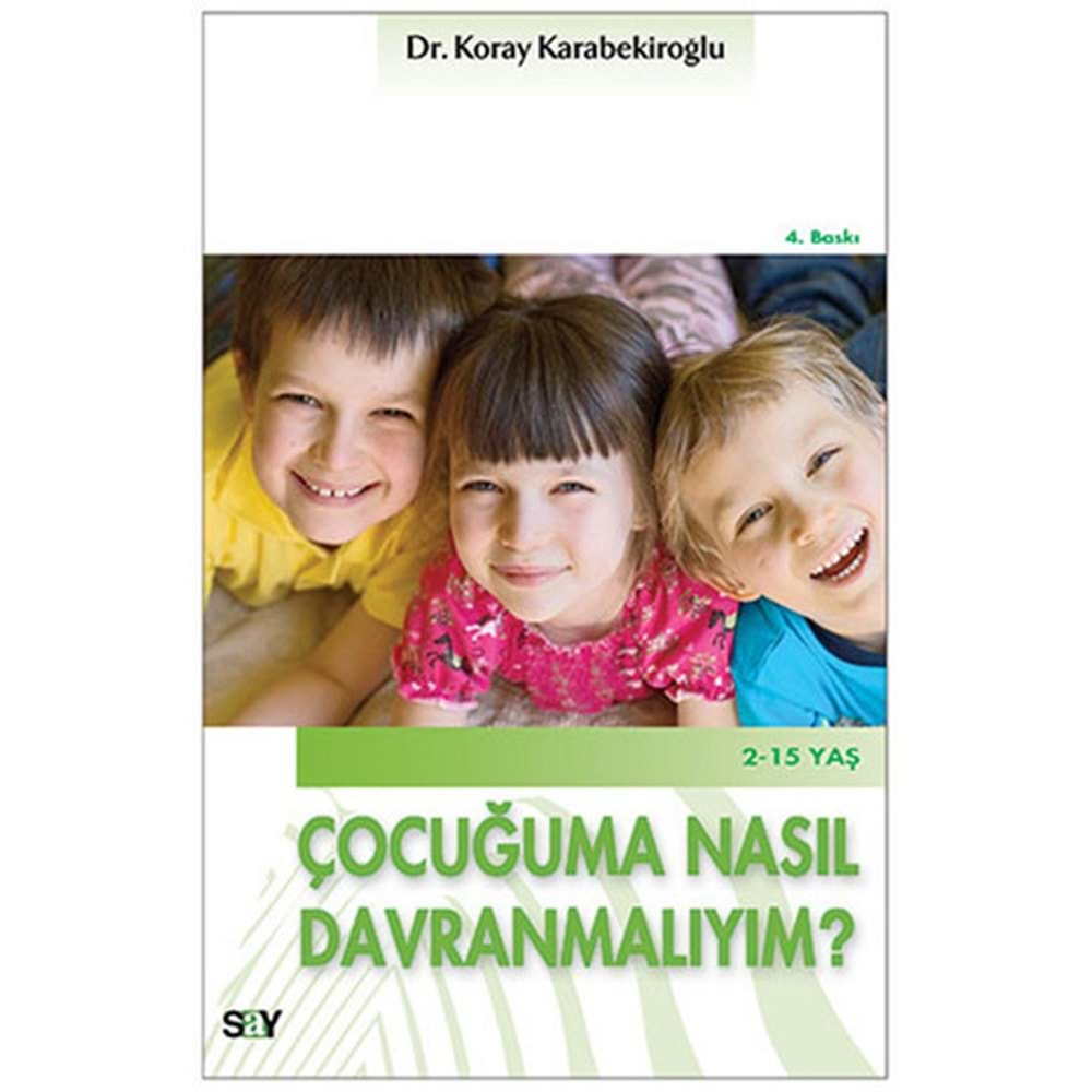 ÇOCUĞUMA NASIL DAVRANMALIYIM-KORAY KARABEKİROĞLU-SAY