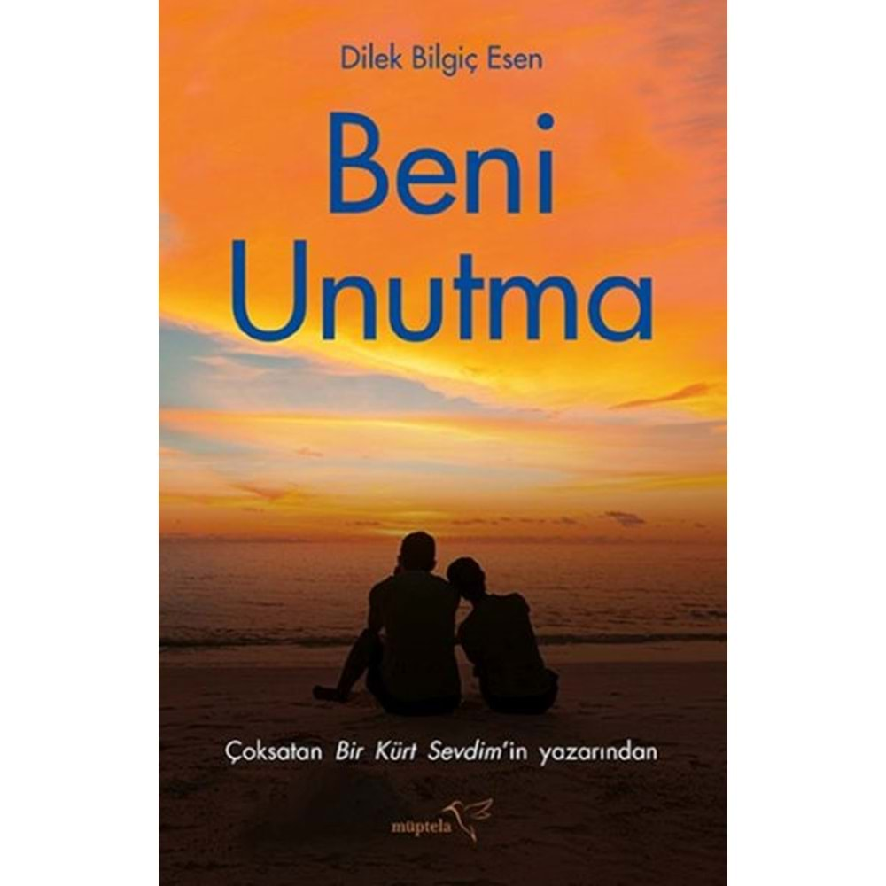 BENİ UNUTMA-DİLEK BİLGİÇ ESEN-MÜPTELA YAYINLARI