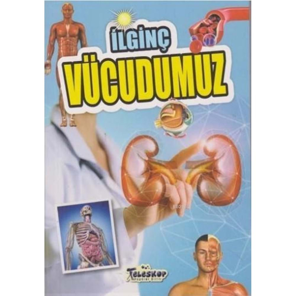 İLGİNÇ VÜCUDUMUZ-TELESKOP