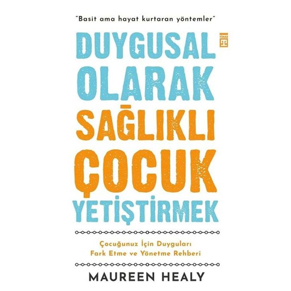 DUYGUSAL OLARAK SAĞLIKLI ÇOCUK YETİŞTİRMEK-MAUREEN HEALY-TİMAŞ