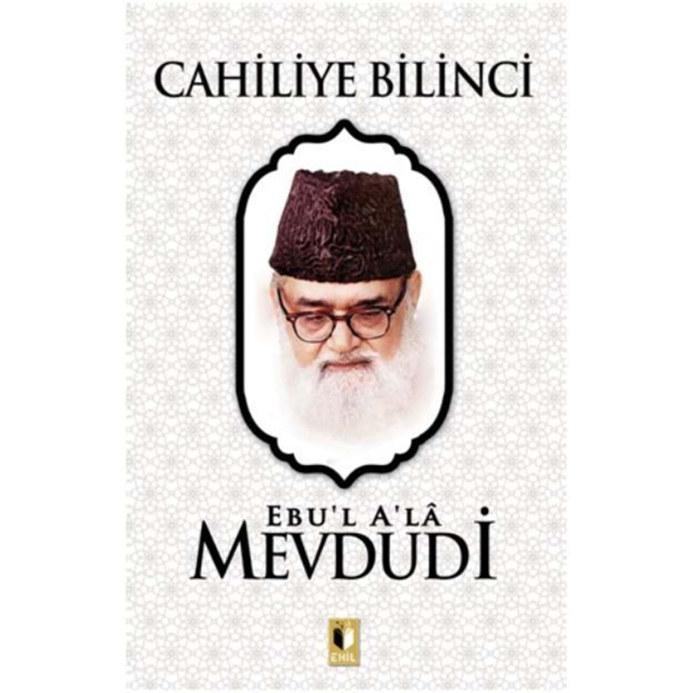 CAHİLİYE BİLİNCİ-MEVDUDİ-EHİL