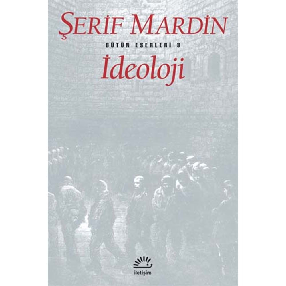 İDEOLOJİ - ŞERİF MARDİN - İLETİŞİM