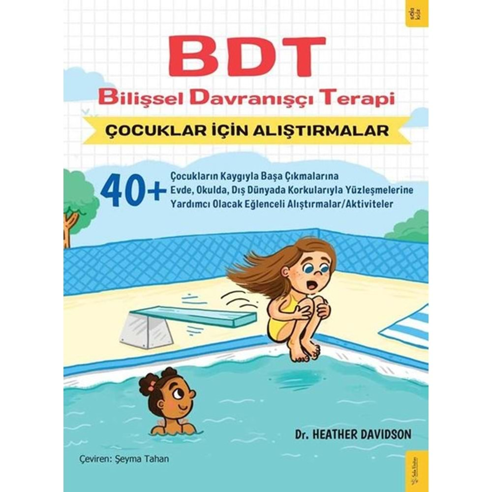 BDT BİLİŞSEL DAVRANIŞÇI TERAPİ ÇOCUKLAR İÇİN ALIŞTIRMALAR-HEATHER DAVIDSON-SOLA UNİTAS