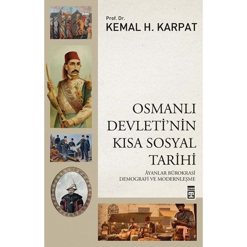 OSMANLI DEVLETİNİN KISA SOSYAL TARİHİ-KEMAL H. KARPAT-TİMAŞ