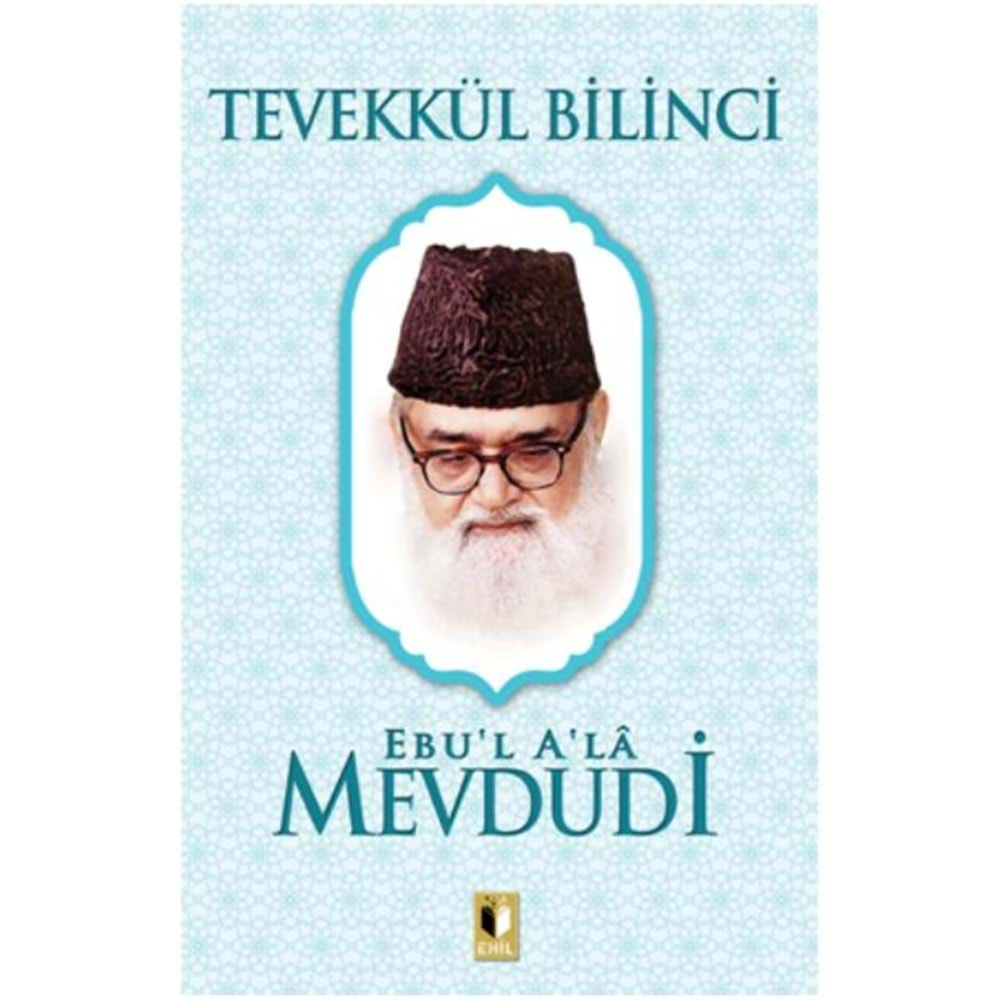 TEVEKKÜL BİLİNCİ-MEVDUDİ-EHİL YAYINLARI