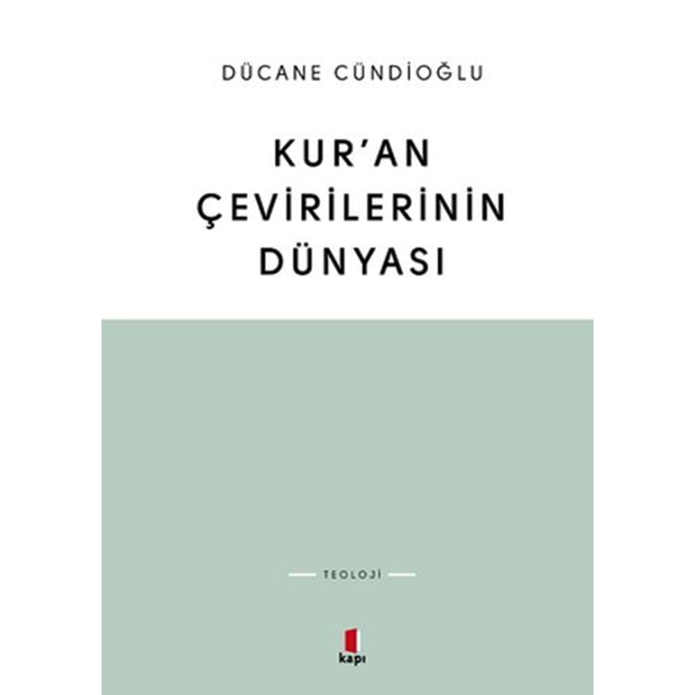 KURAN ÇEVİRİLERİNİN DÜNYASI-DÜCANE CÜNDİOĞLU-KAPI YAYINLARI