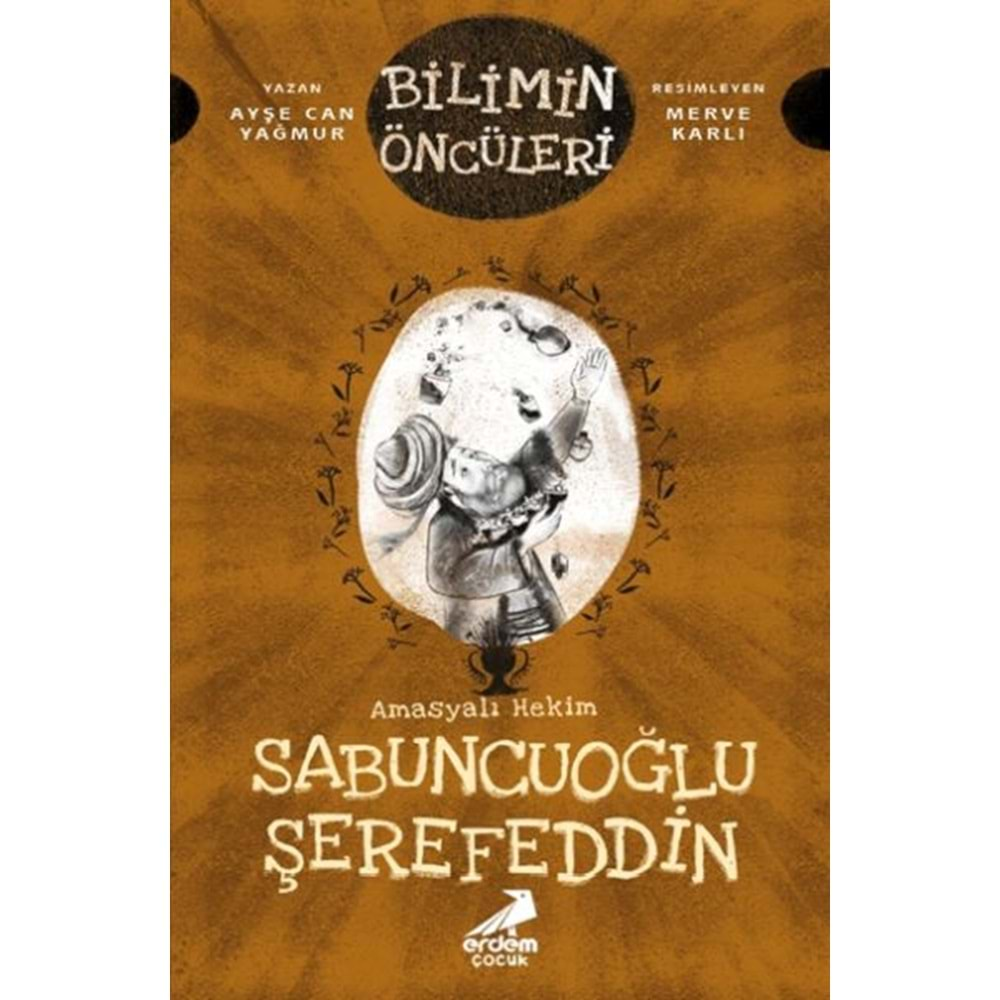 BİLİMİN ÖNCÜLERİ AMASYALI HEKİM SABUNCUOĞLU ŞEREFEDDİN-AYŞE CAN YAĞMUR-ERDEM ÇOCUK