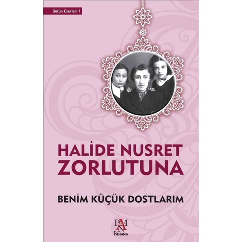 BENİM KÜÇÜK DOSTLARIM-HALİDE NUSRET ZORLUTUNA-PANAMA YAYINCILIK