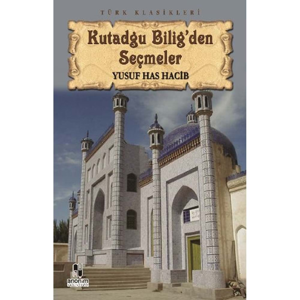 KUTADGU BİLİGDEN SEÇMELER-Y.H.HACİB-ANONİM