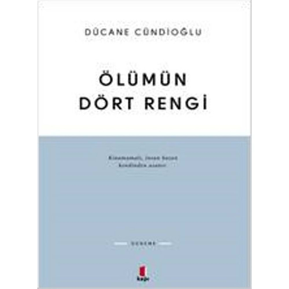 ÖLÜMÜN DÖRT RENGİ-DÜCANE CÜNDİOĞLU-KAPI