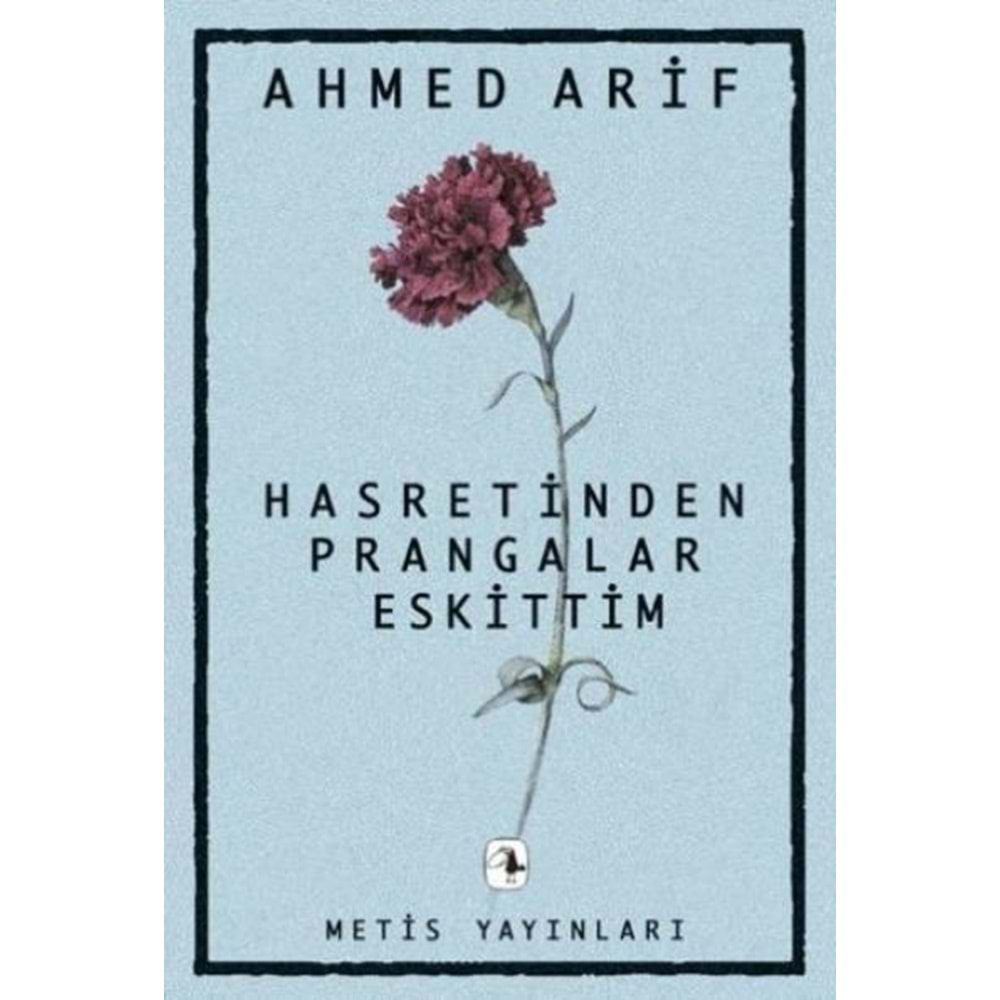 HASRETİNDEN PRANGALAR ESKİTTİM-AHMED ARİF-METİS YAYINLARI