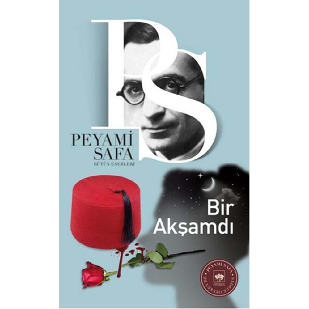 BİR AKŞAMDI - PEYAMİ SAFA - ÖTÜKEN YAY.