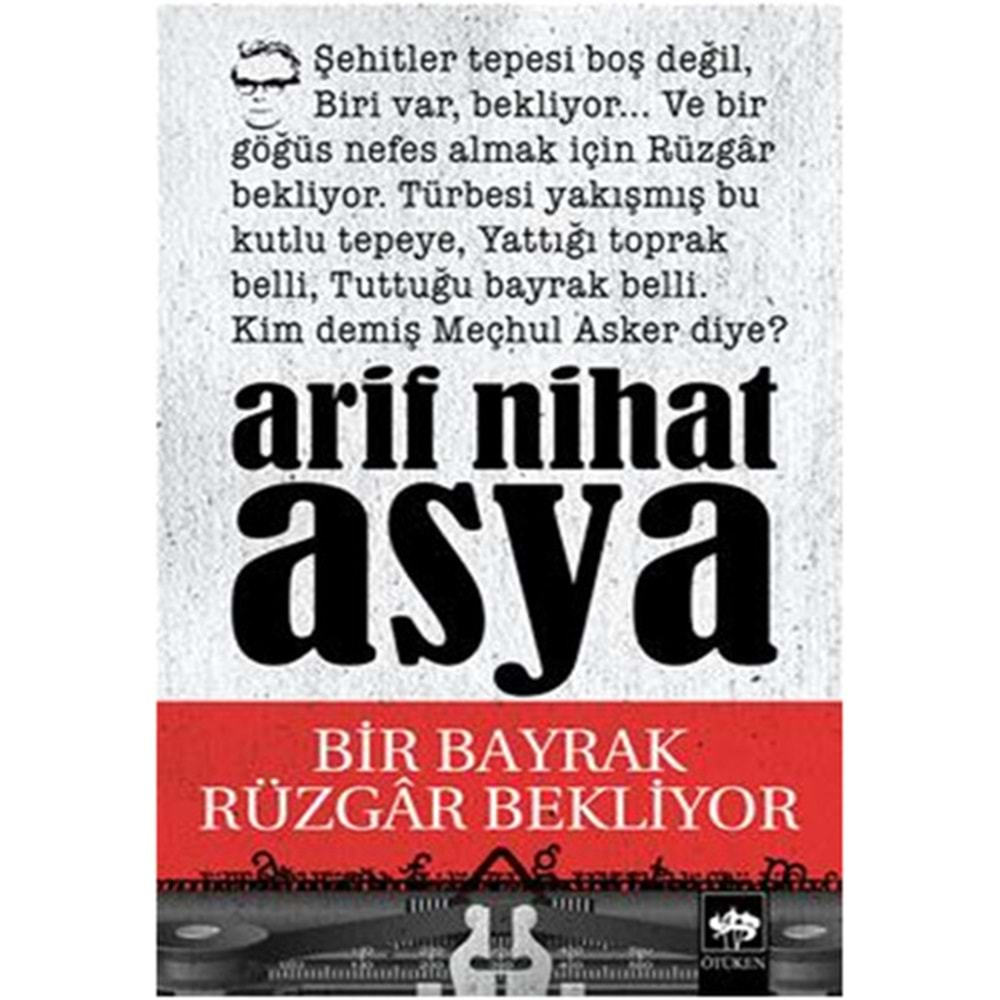 BİR BAYRAK RÜZGAR BEKLİYOR-ARİF NİHAT ASYA-ÖTÜKEN NEŞRİYAT