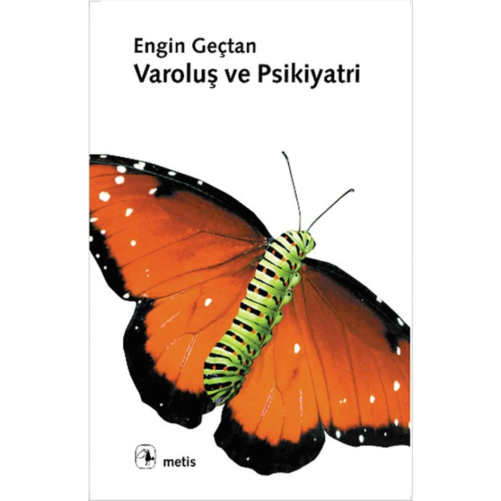 VAROLUŞ VE PSİKİYATRİ-ENGİN GEÇTAN-METİS YAYINLARI