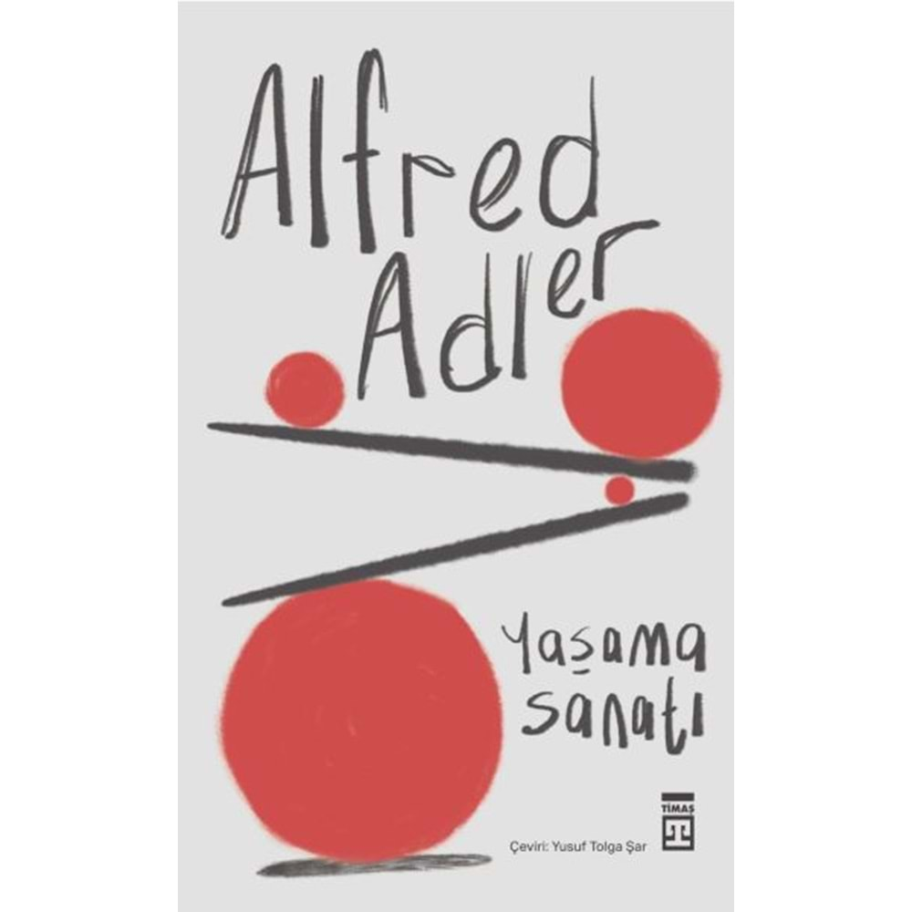 YAŞAMA SANATI-ALFRED ADLER-TİMAŞ YAYINLARI