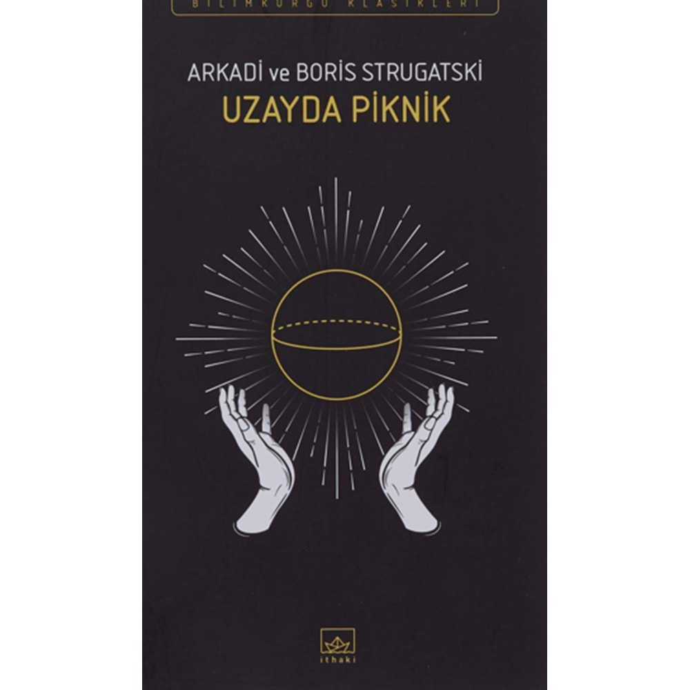 UZAYDA PİKNİK-ARKADİ VE BORİS STRUGATSKİ-İTHAKİ YAYINLARI