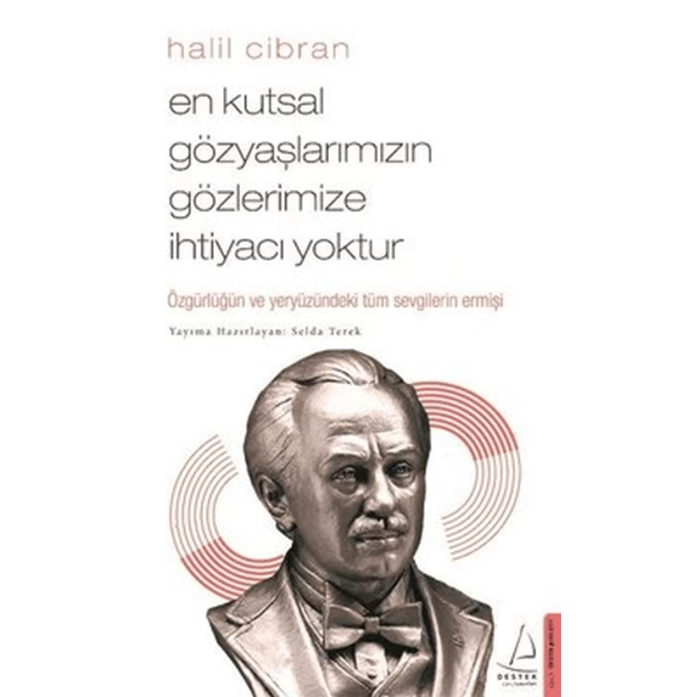 EN KUTSAL GÖZYAŞLARIMIZIN GÖZLERİMİZE İHTİYACI YOKTUR-HALİL CİBRAN-DESTEK YAYINLARI