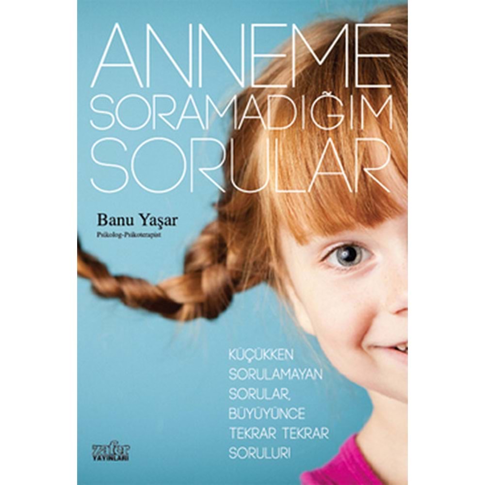 ANNEME SORAMADAĞIM SORULAR BANU YAŞAR ZAFER YAY.