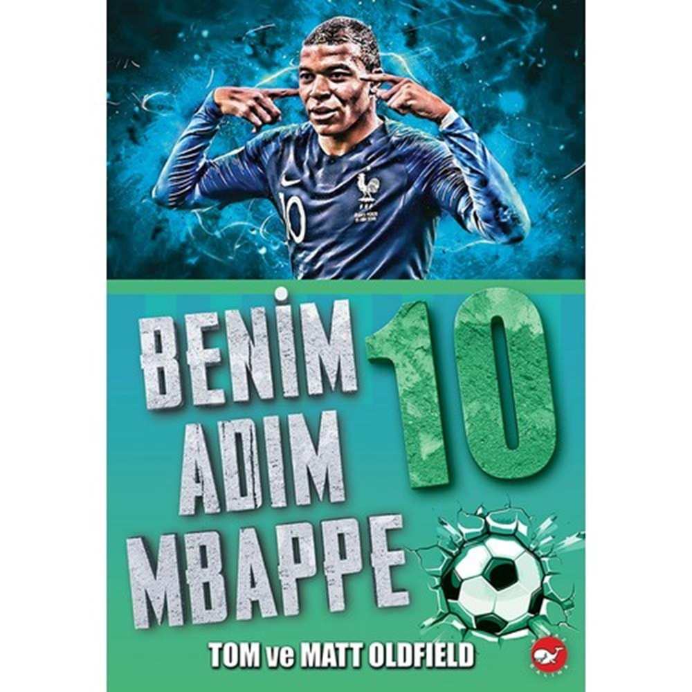 BENİM ADIM MBAPPE-TOM VE MATT OLDFIELD-BEYAZ BALİNA