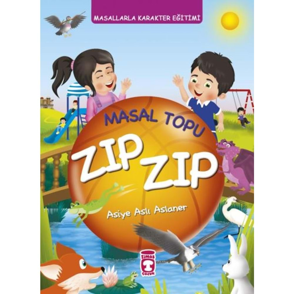 MASAL TOPU ZIP ZIP MASALLARLA KARAKTER EĞİTİMİ FLEKSİ CİLT-ASİYE ASLI ASLANER-TİMAŞ ÇOCUK