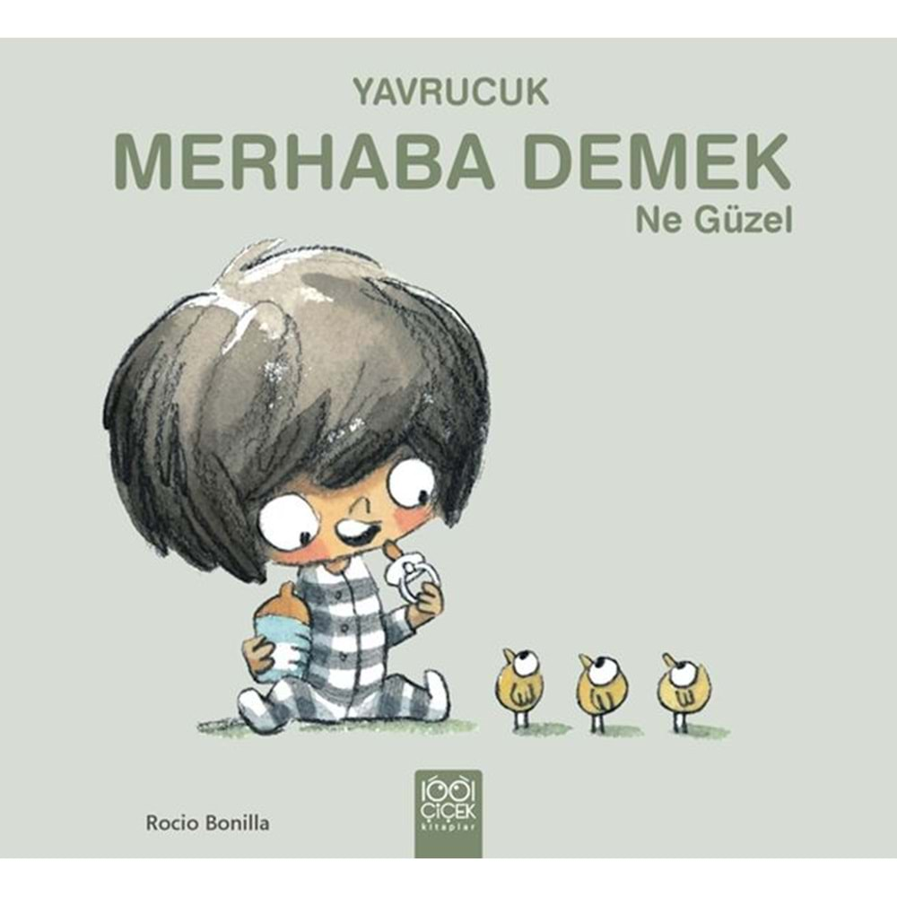 YAVRUCUK MERHABA DEMEK NE GÜZEL-ROCİO BONİLLA-1001 ÇİÇEK KİTAPLAR