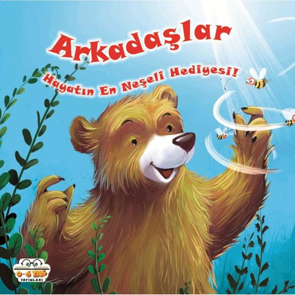 ARKADAŞLAR HAYATIN EN NEŞELİ HEDİYESİ!-0-6 YAŞ YAYINLARI