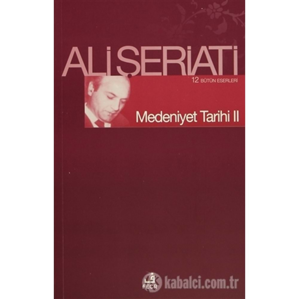 MEDENİYET TARİHİ-2 ALİ ŞERİATİ FECR YAY.