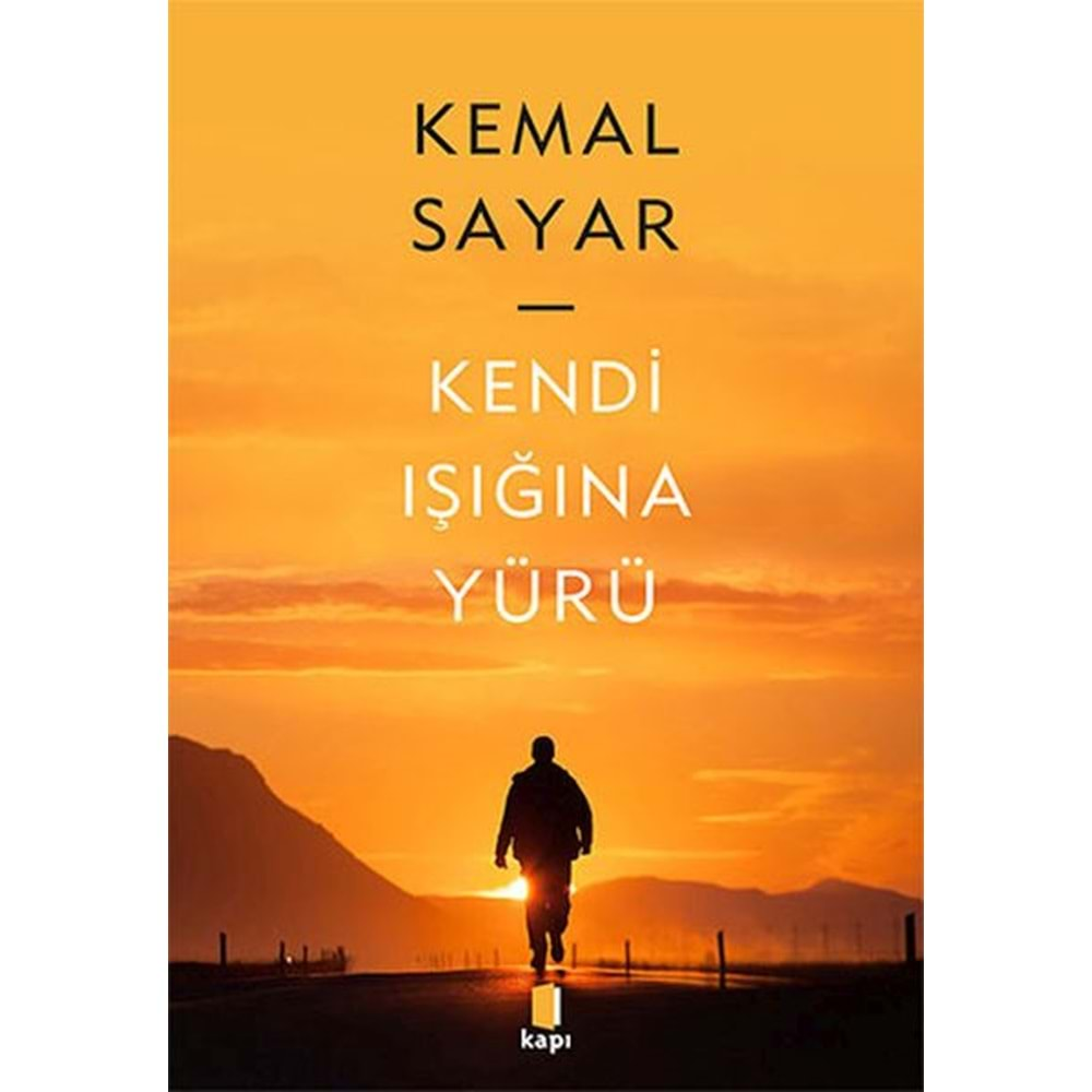 KENDİ IŞIĞINA YÜRÜ-KEMAL SAYAR-KAPI YAYINLARI