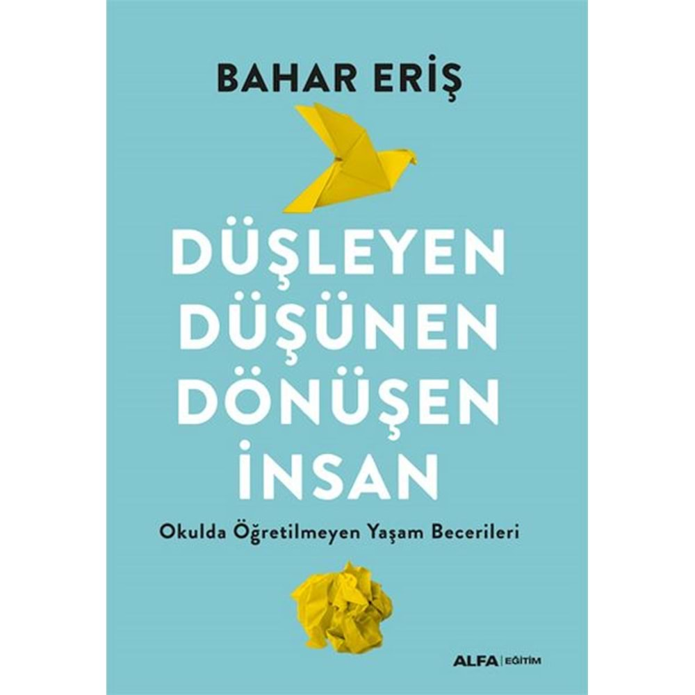 DÜŞLEYEN DÜŞÜNEN DÖNÜŞEN İNSAN-BAHAR ERİŞ-ALFA YAYINLARI