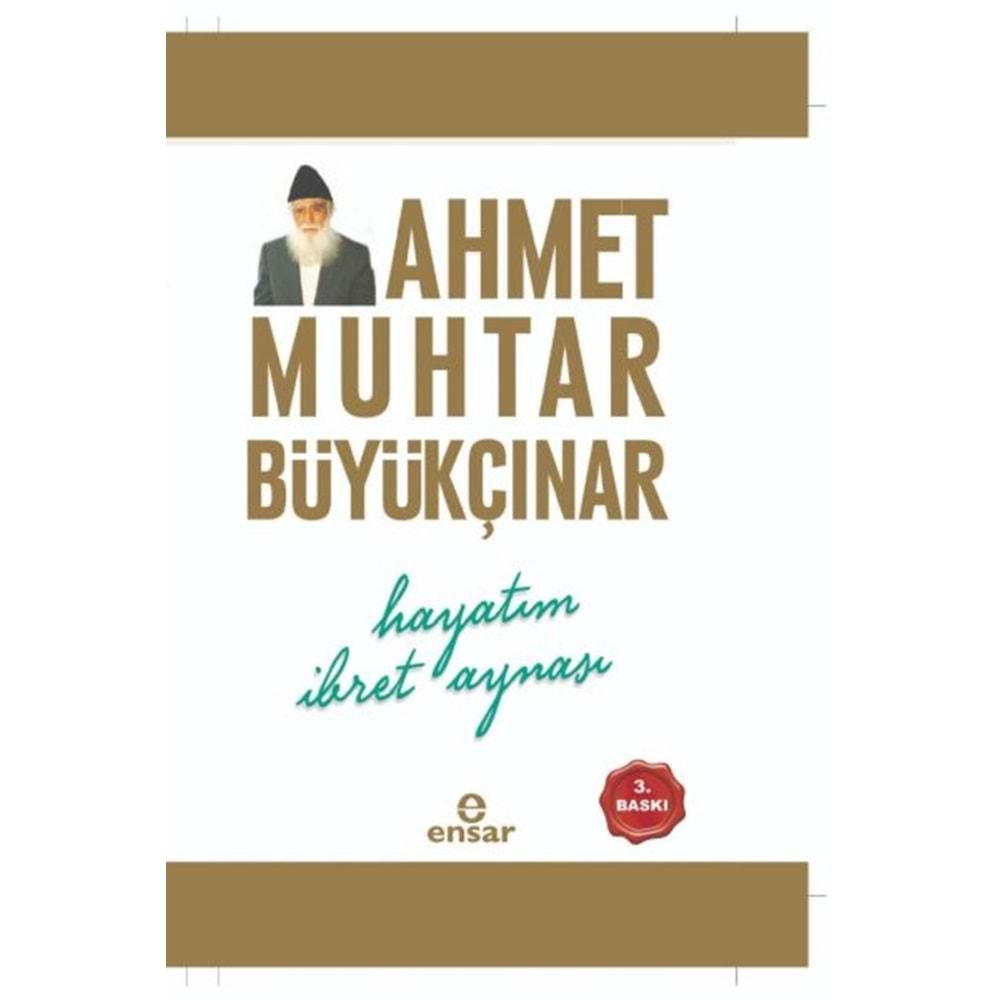 HAYATIM İBRET AYNASI-AHMET MUHTAR BÜYÜKÇINAR-ENSAR NEŞRİYAT